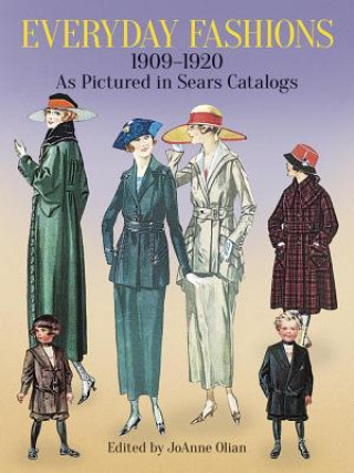 Könyv Everyday Fashions, 1909-20, as Pictured in Sears Catalogs JoAnne Olian