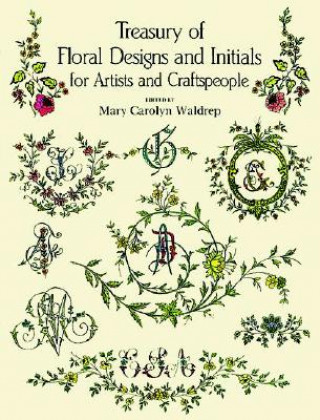 Книга Treasury of Floral Designs and Initials for Artists and Craftspeople Mary Carolyn Waldrep