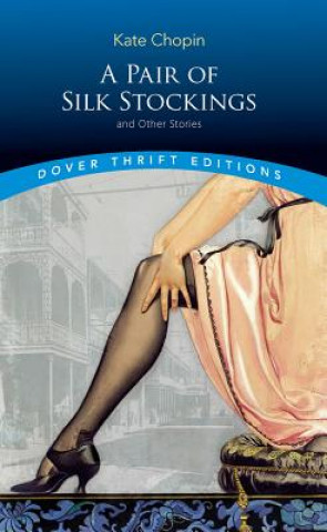 Könyv Pair of Silk Stockings and Other Stories Kate Chopin