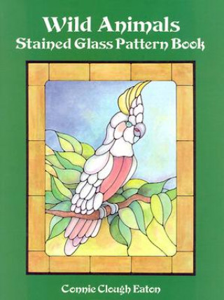 Kniha Wild Animals Stained Glass Pattern Book Connie Clough Eaton