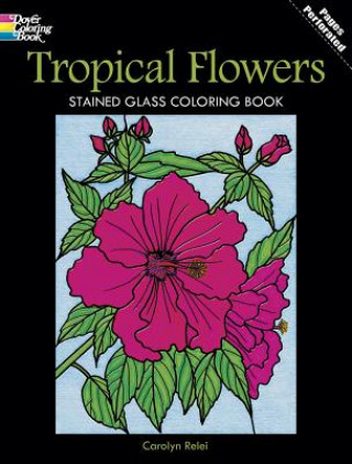Carte Tropical Flowers Stained Glass Coloring Book Carolyn Relei