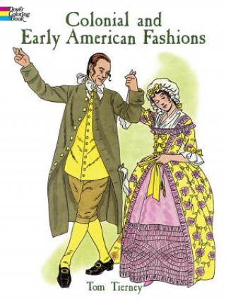 Könyv Colonial and Early American Fashion Colouring Book Tom Tierney