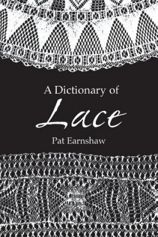 Könyv Dictionary of Lace Pat Earnshaw