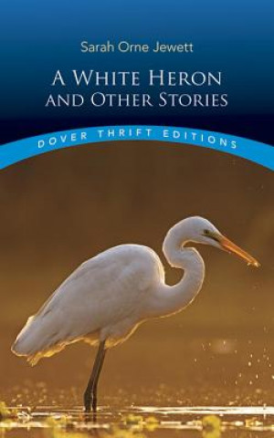 Könyv White Heron" and Other Stories Sarah Orne Jewett