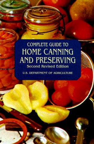 Könyv Complete Guide to Home Canning and Preserving U.S. D OF AGR.