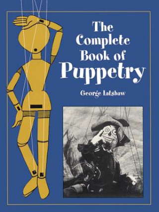 Knjiga Complete Book of Puppetry George Latshaw