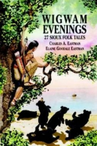 Kniha Wigwam Evenings Charles Alexander Eastman