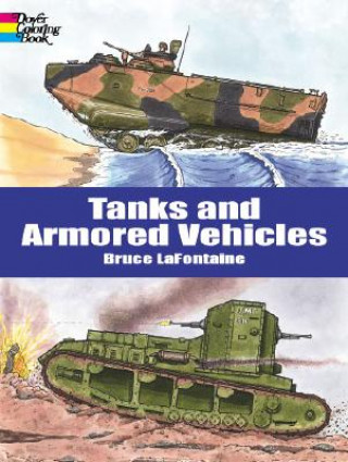 Kniha Tanks and Armored Vehicles Bruce LaFontaine