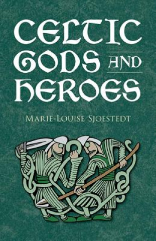 Könyv Celtic Gods and Heroes Marie-Louise Sjoestedt