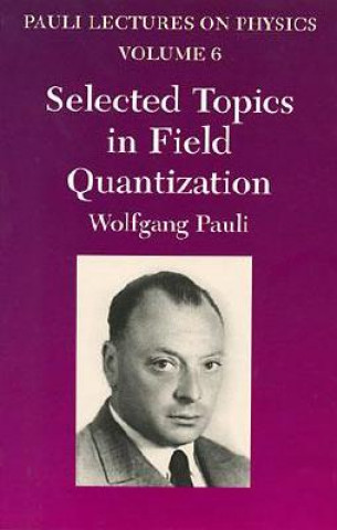 Kniha Selected Topics in Field Quantization Wolfgang Pauli