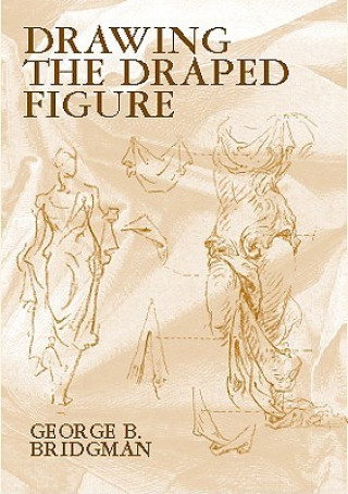 Knjiga Drawing the Draped Figure George B. Bridgman
