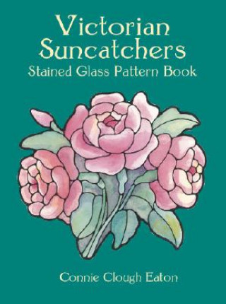 Könyv Victorian Suncatchers Stained Glass Pattern Book Connie Clough Eaton