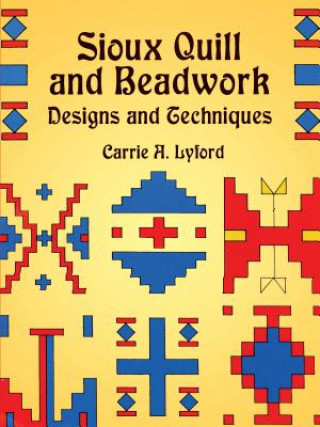 Kniha Sioux Quill and Beadwork Carrie A. Lyford