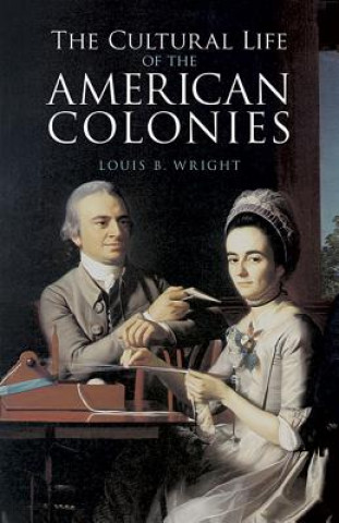 Kniha Cultural Life of American Colonies Louis B Wright