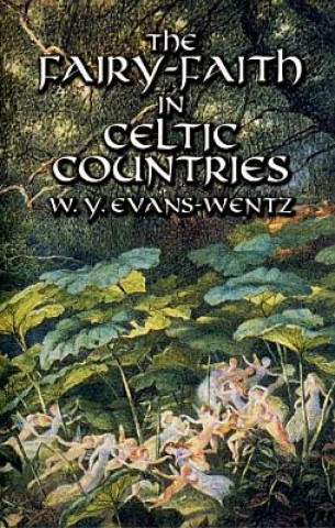Книга Fairy-Faith in Celtic Countries W. Y. Evans-Wentz