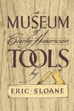 Könyv Museum of Early American Tools Eric Sloane