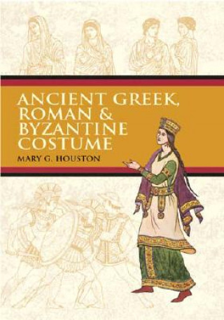 Книга Ancient Greek, Roman & Byzantine Costume Mary G. Houston