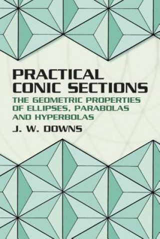 Kniha Practical Conic Sections J. W. Downs