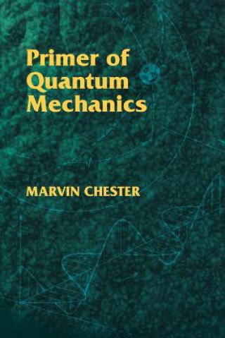 Книга Primer of Quantum Mechanics Marvin Chester