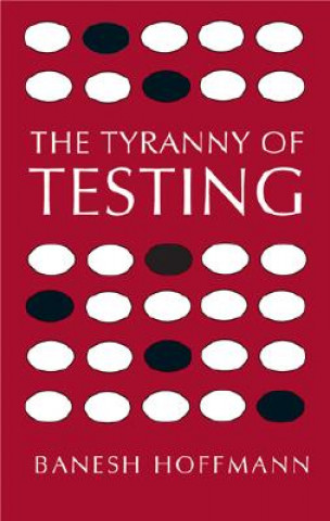 Carte Tyranny of Testing Banesh Hoffman