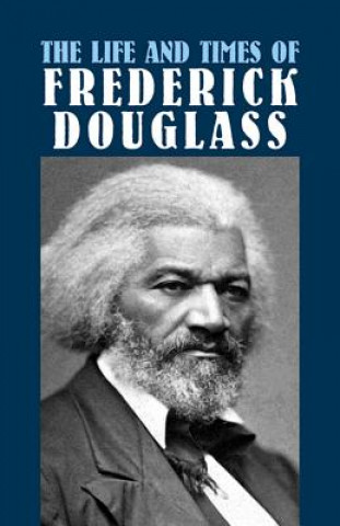 Kniha Life and Times of Frederick Dou Frederick Douglass