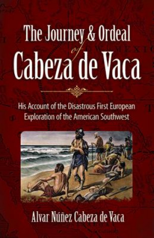 Książka Journey and Ordeal of Cabeza De Vaca Alvar Nunez Cabeza De Vaca