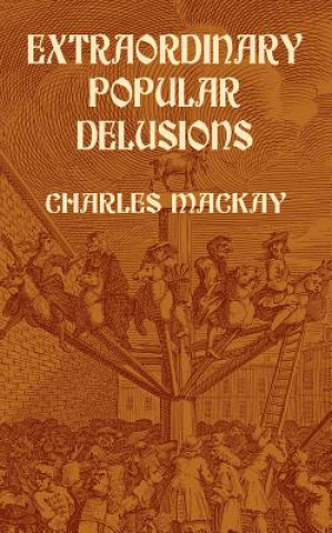 Kniha Extraordinary Popular Delusions Charles Mackay