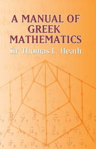 Kniha Manual of Greek Mathematics Sir Thomas L Heath