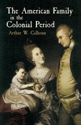 Book Amer Family in the Colnial Perio Arthur W Calhoun