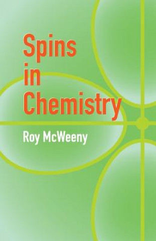 Könyv Spins in Chemistry R Mcweeny