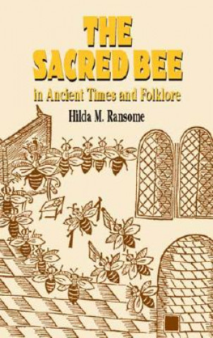 Kniha Sacred Bee in Ancient Times and Folklore Hilda M Ransome