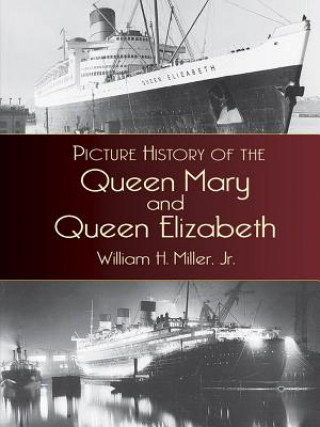 Könyv Picture History of the Queen Mary and the Queen Elizabeth William H Miller