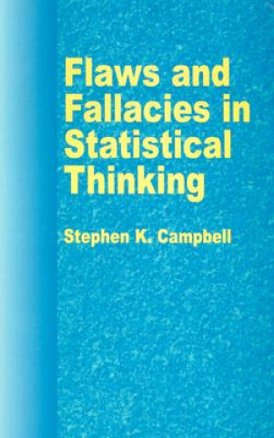 Kniha Flaws and Fallacies in Statistical Thinking Stephen Campbell