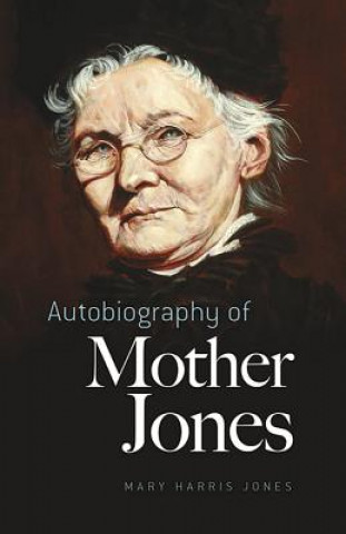 Knjiga Autobiography of Mother Jones Mary Harris Jones