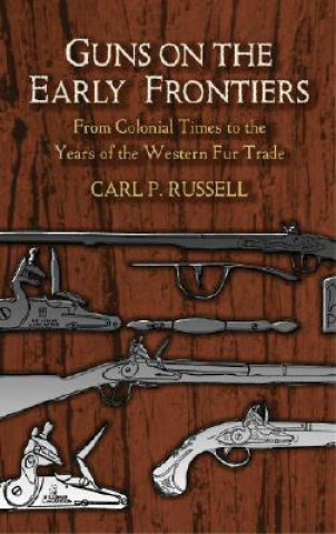 Kniha Guns on the Early Frontiers Carl Parcher Russell