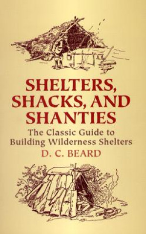 Kniha Shelters,Shacks and Shanties D C Beard