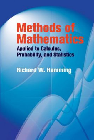 Kniha Methods of Mathematics Applied to Calculus, Probability, and Statistics Richard Hamming