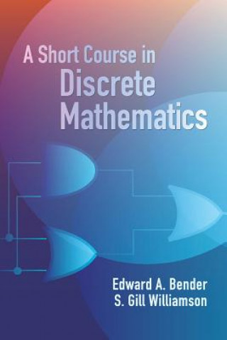 Kniha Short Course in Discrete Mathemat Edward A Bender