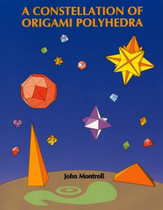 Kniha Constellation of Origami Polyhedra John Montroll