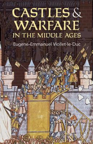 Carte Castles and Warfare in the Middle Ages Eugene Emmanuel Viollet-Le-Duc