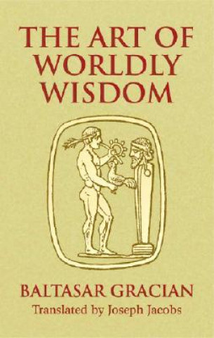 Könyv Art of Worldly Wisdom Baltasar Gracian y Morales