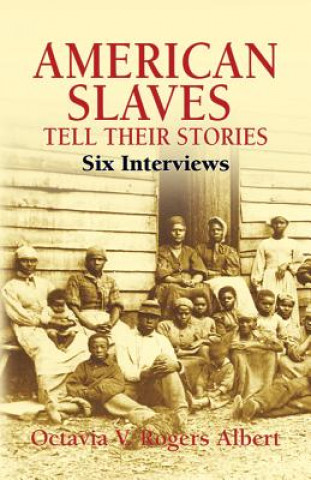 Könyv American Slaves Tell Their Stories Octavia V Rogers Albert