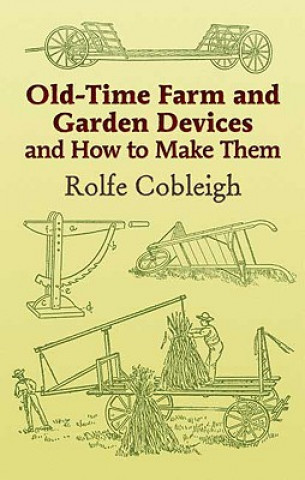 Βιβλίο Old-Time Farm and Garden Devices Rolfe Cobleigh