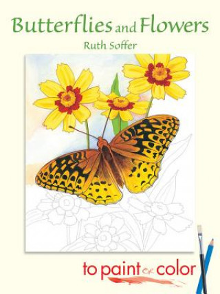 Kniha Butterflies and Flowers to Paint or Color Ruth Soffer