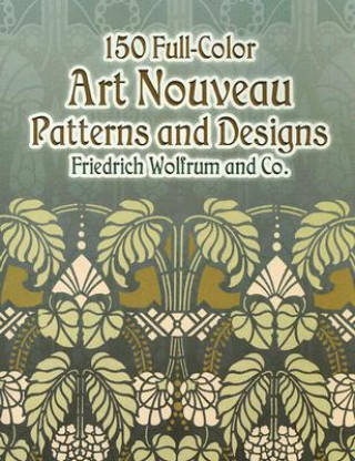 Knjiga 150 Full-Color Art Nouveau Patterns and Designs Friedrich Wolfrum and Co.