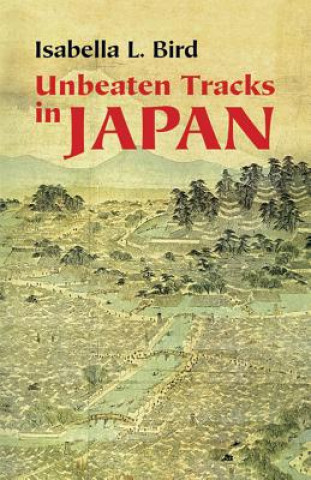 Könyv Unbeaten Tracks in Japan Isabella Lucy Bird