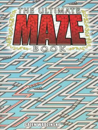 Kniha Ultimate Maze Book Galen Wadzinski