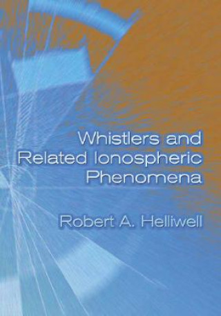 Carte Whistlers and Related Ionospheric Phenomena Robert A Helliwell