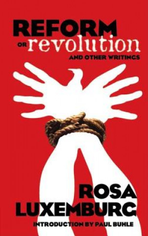 Книга Reform or Revolution and Other Writings Rosa Luxemburg