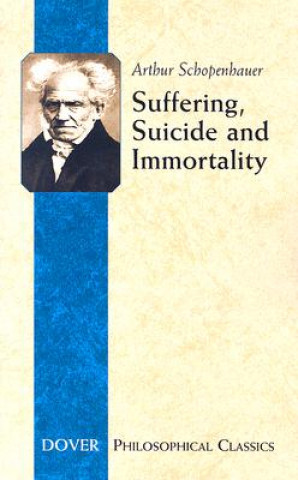 Carte Suffering, Suicide and Immortality Arthur Schopenhauer